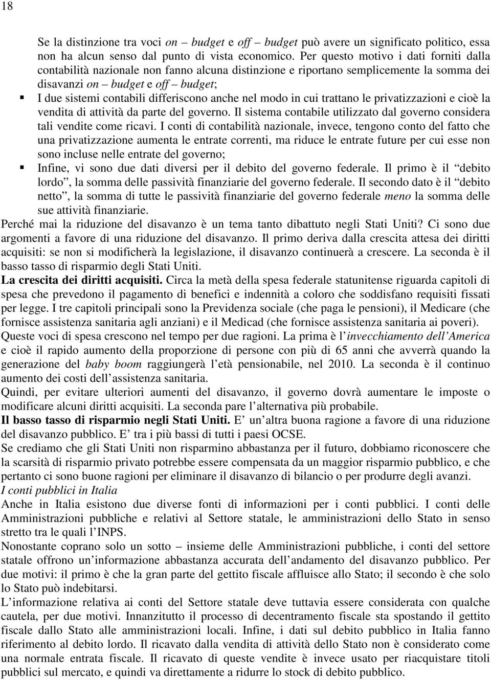 cui trattan le privatizzazini e ciè la vendita di attività da parte del gvern. Il sistema cntabile utilizzat dal gvern cnsidera tali vendite cme ricavi.