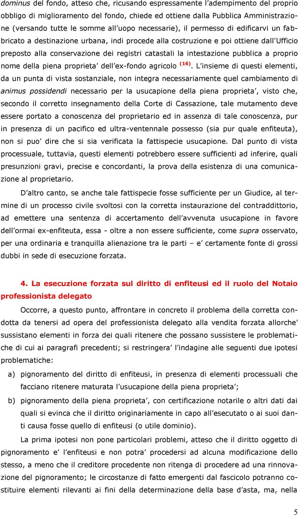 pubblica a proprio nome della piena proprieta dell ex-fondo agricolo (16).