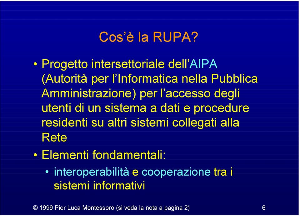 Amministrazione) per l accesso degli utenti di un sistema a dati e procedure residenti