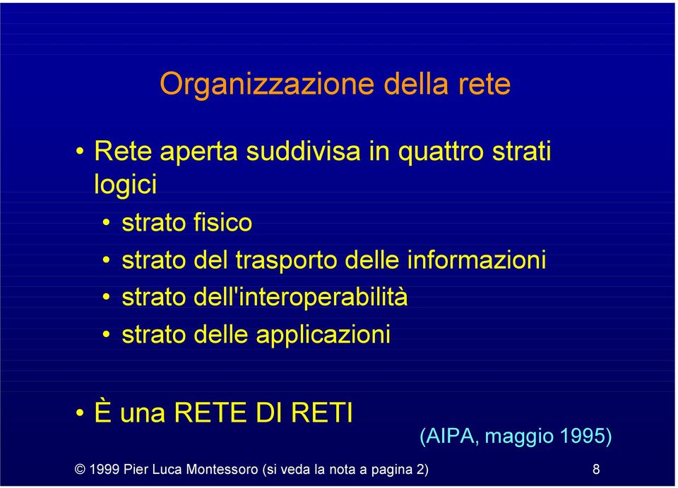 dell'interoperabilità strato delle applicazioni È una RETE DI RETI