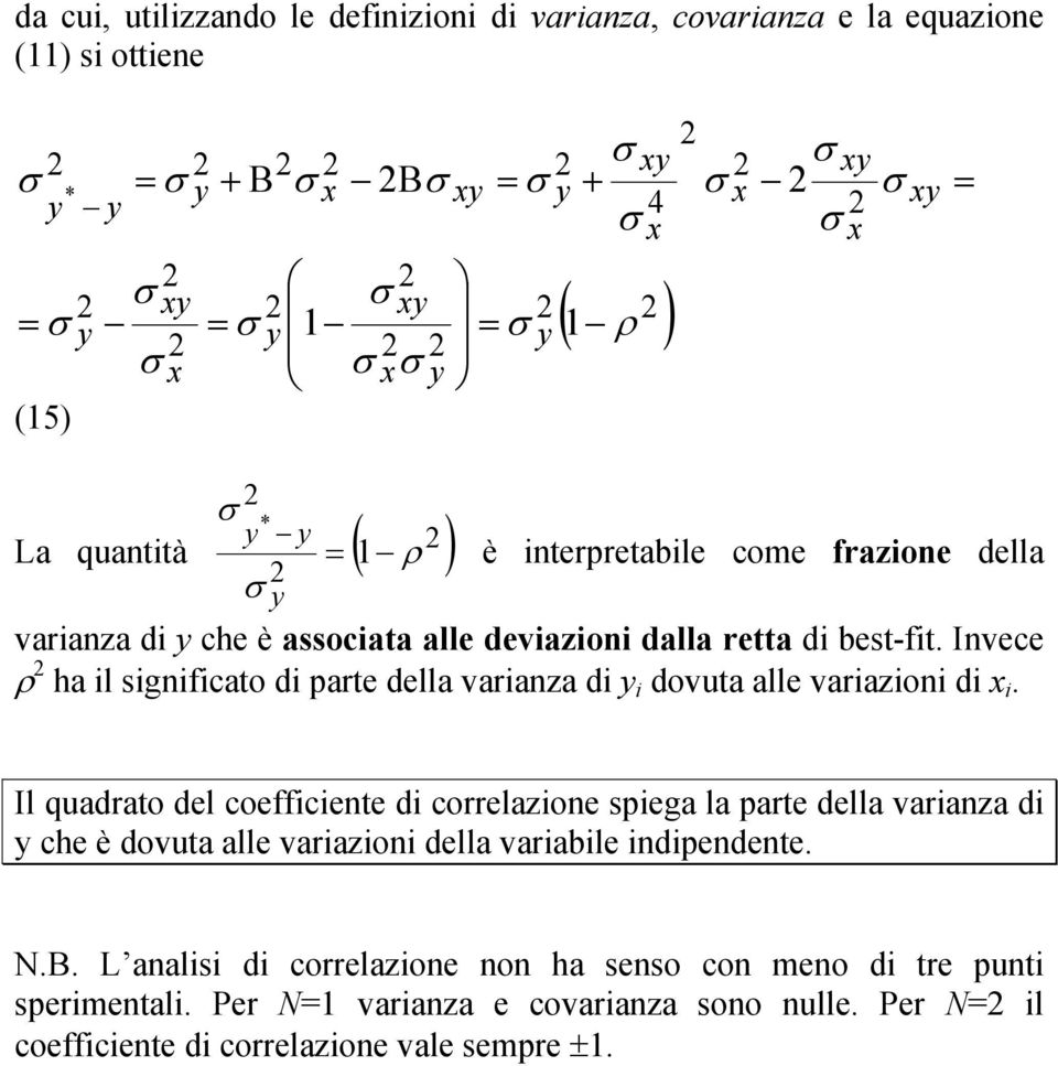 Invece ρ ha l sgnfcato d parte della varanza d dovuta alle varazon d.