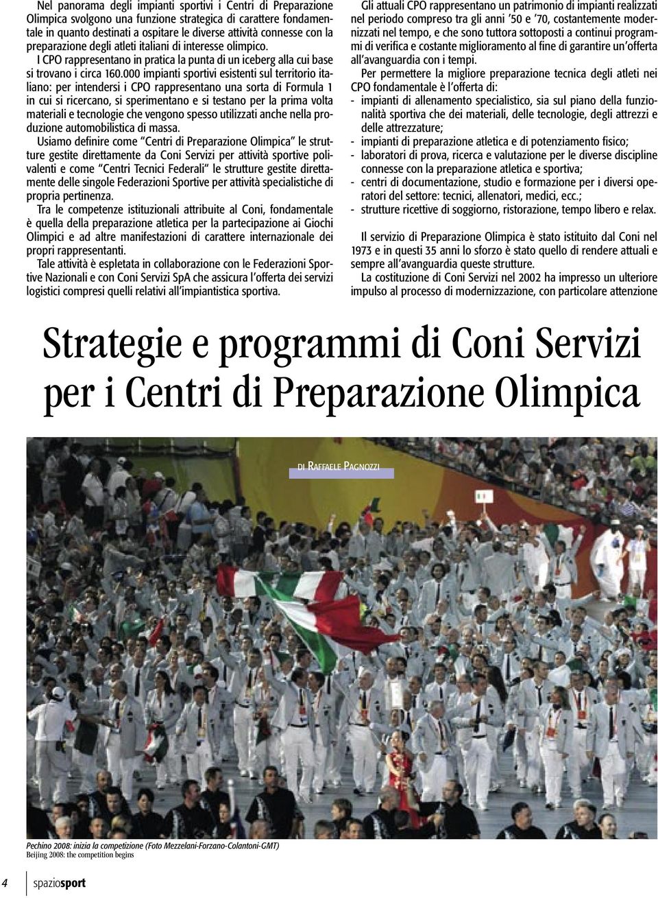 000 impianti sportivi esistenti sul territorio italiano: per intendersi i CPO rappresentano una sorta di Formula 1 in cui si ricercano, si sperimentano e si testano per la prima volta materiali e