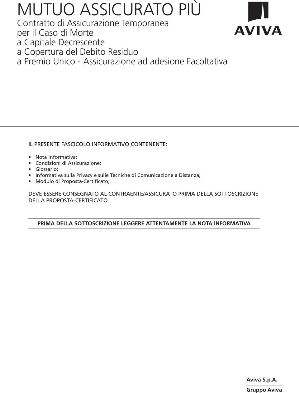 Informativa sulla Privacy e sulle Tecniche di Comunicazione a Distanza; Modulo di Proposta-Certificato; DEVE ESSERE CONSEGNATO AL