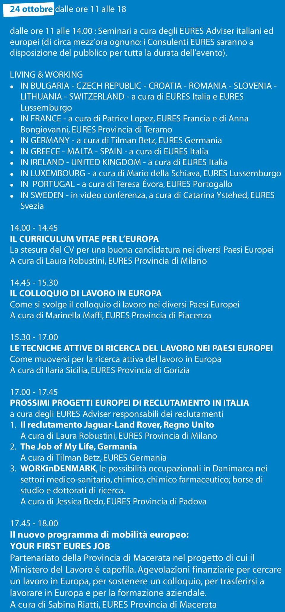 LIVING & WORKING l IN BULGARIA - CZECH REPUBLIC - CROATIA - ROMANIA - SLOVENIA - LITHUANIA - SWITZERLAND - a cura di EURES Italia e EURES Lussemburgo l IN FRANCE - a cura di Patrice Lopez, EURES