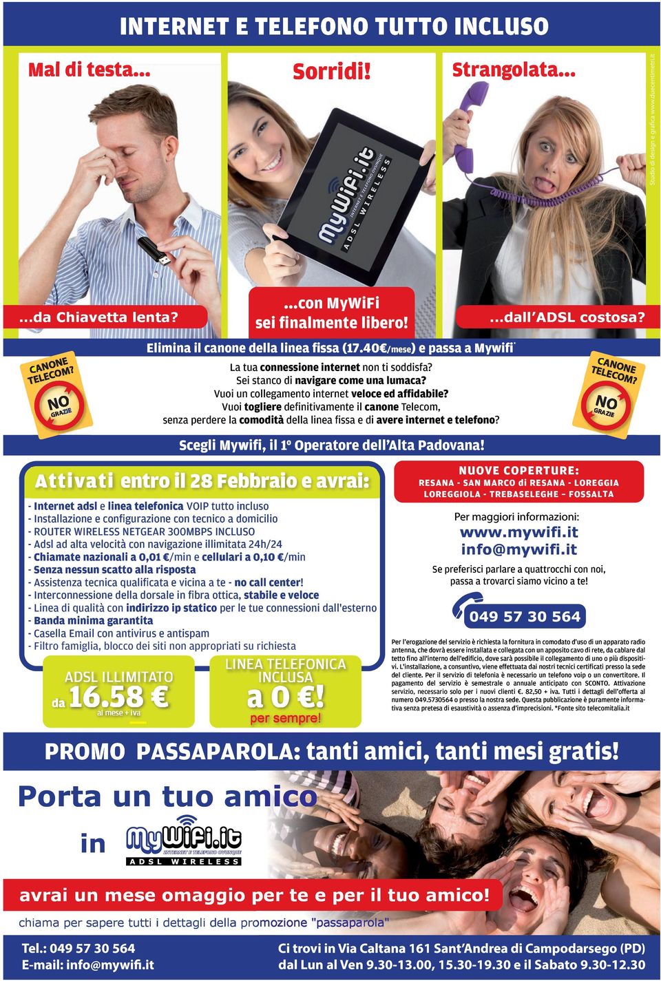 INCLUSO - Adsl ad alta velocità con navigazione illimitata 24h/24 - Chiamate nazionali a 0,01 /min e cellulari a 0,10 /min - Senza nessun scatto alla risposta - Assistenza tecnica qualificata e