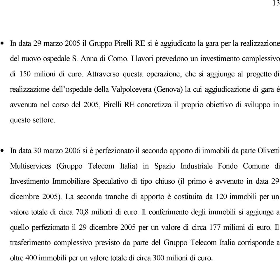 concretizza il proprio obiettivo di sviluppo in questo settore.