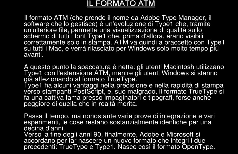 ATM va quindi a braccetto con Type1 su tutti i Mac, e verrà rilasciato per Windows solo molto tempo più avanti.