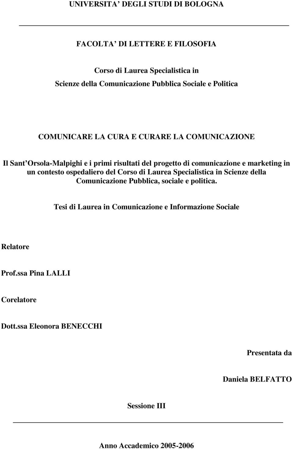 contesto ospedaliero del Corso di Laurea Specialistica in Scienze della Comunicazione Pubblica, sociale e politica.