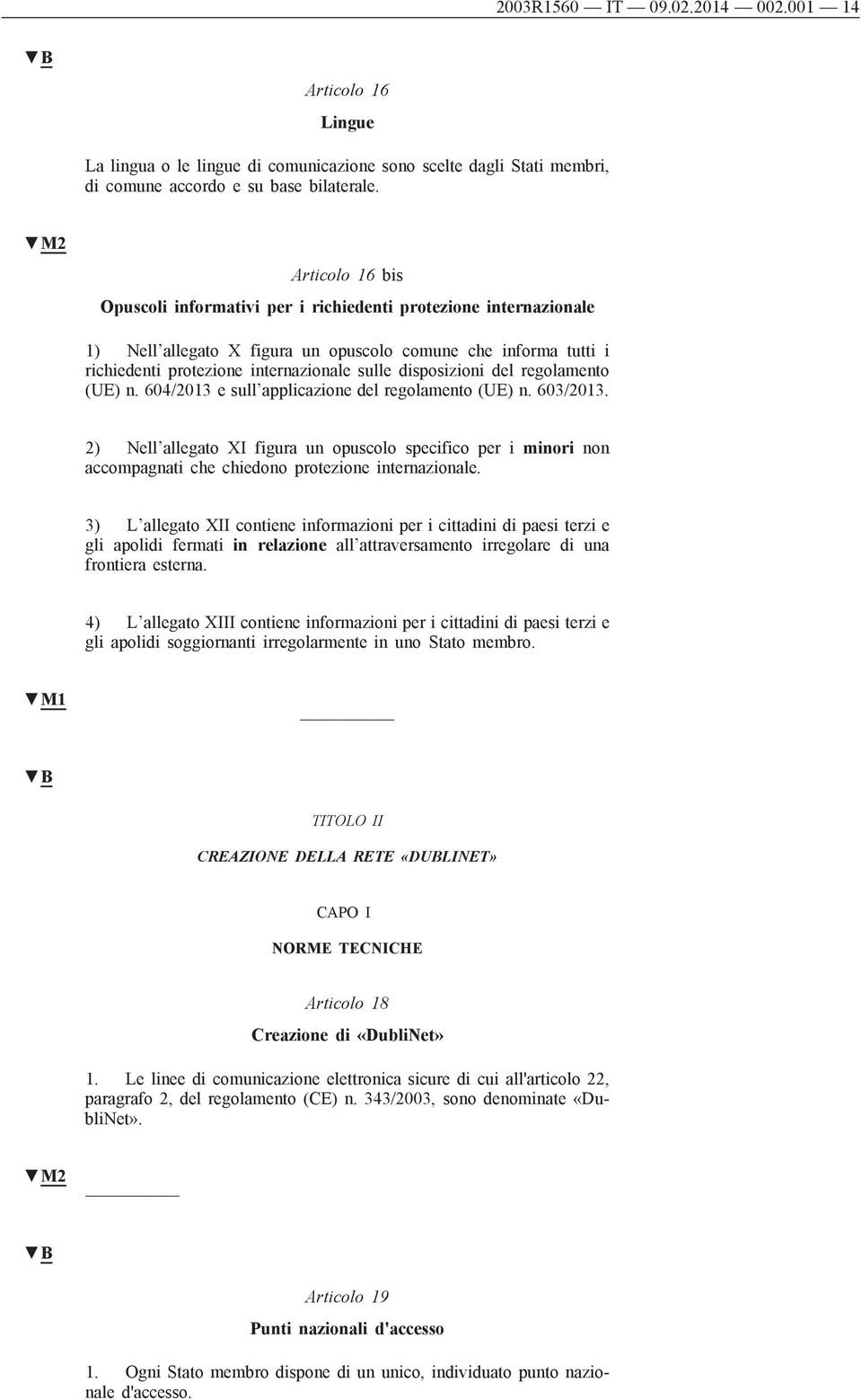disposizioni del regolamento (UE) n. 604/2013 e sull applicazione del regolamento (UE) n. 603/2013.