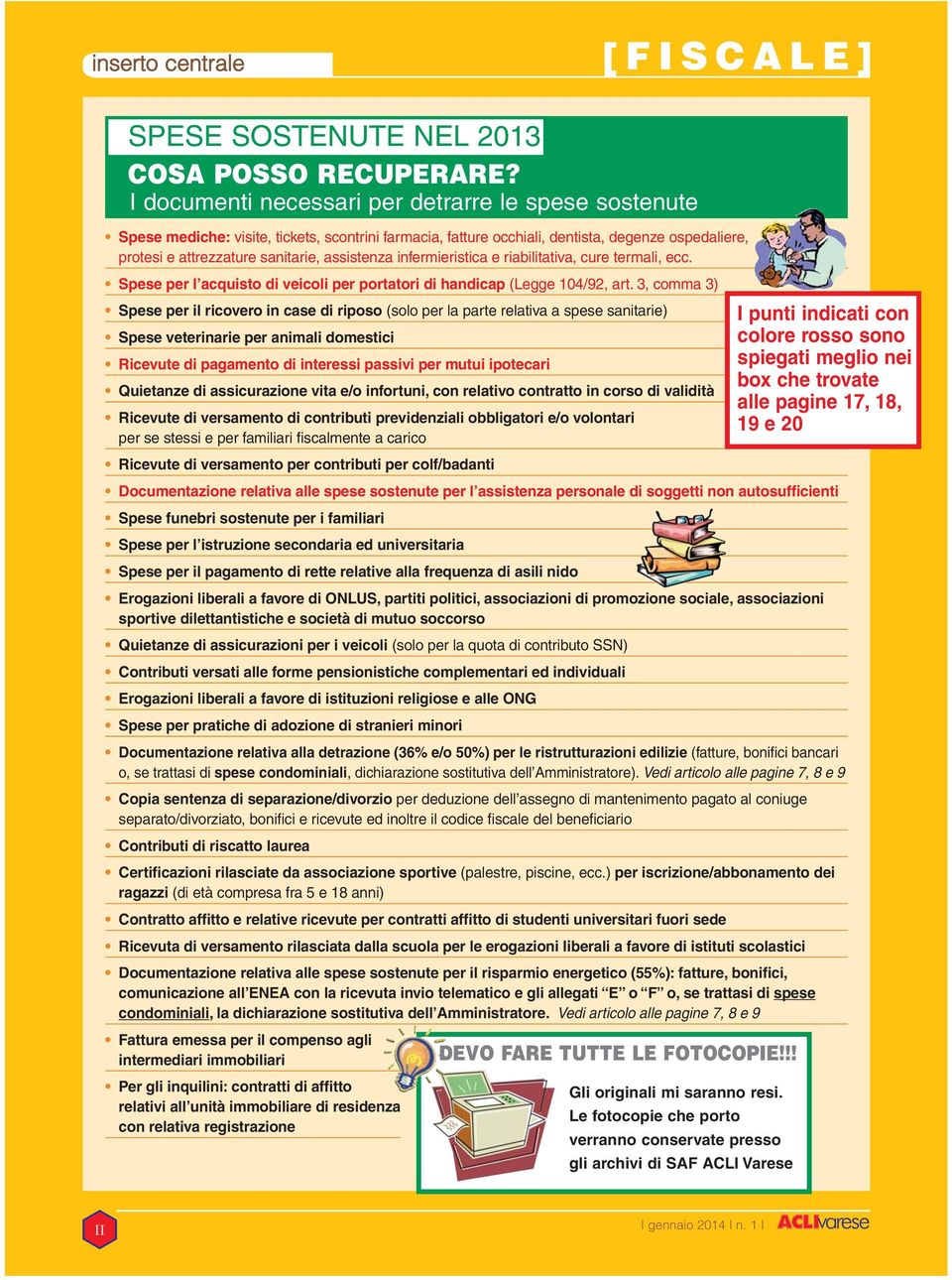 infermieristica e riabilitativa, cure termali, ecc. Spese per l acquisto di veicoli per portatori di handicap (Legge 104/92, art.