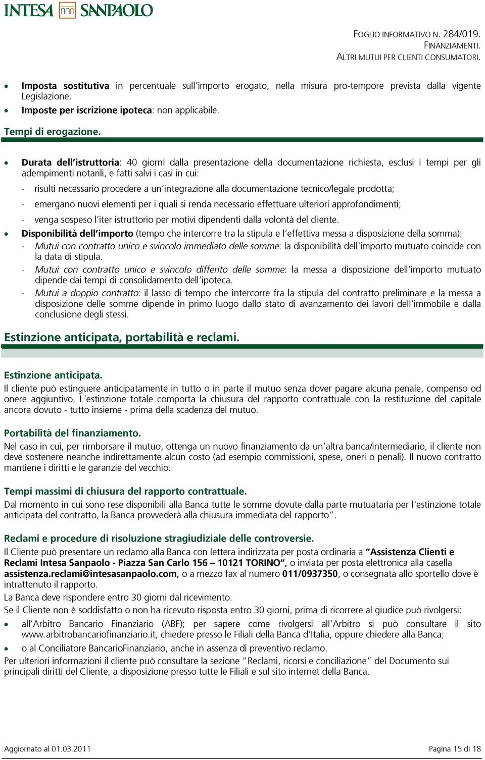 unintegrazione alla documentazione tecnico/legale prodotta; - emergano nuovi elementi per i quali si renda necessario effettuare ulteriori approfondimenti; - venga sospeso liter istruttorio per