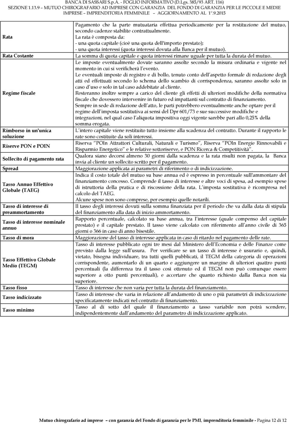 del mutuo, secondo cadenze stabilite contrattualmente.