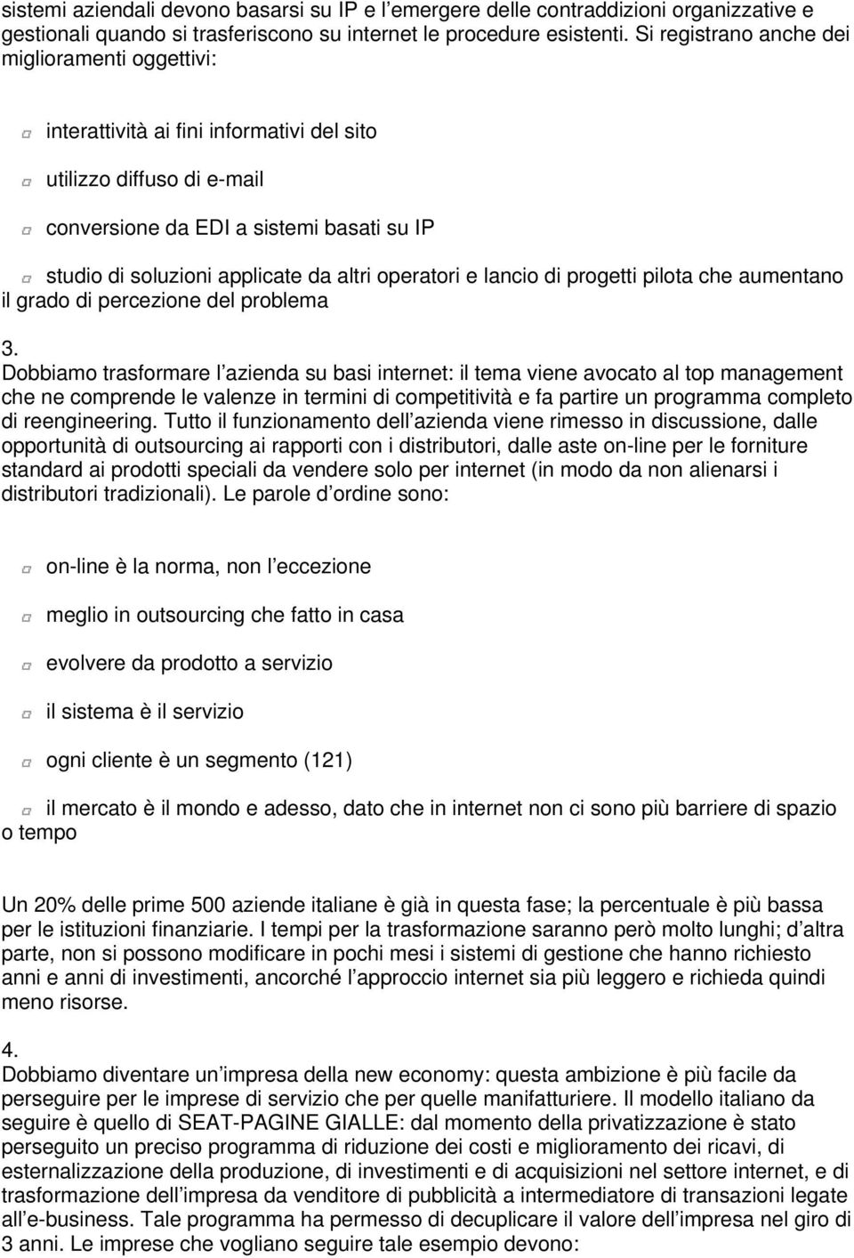 operatori e lancio di progetti pilota che aumentano il grado di percezione del problema 3.