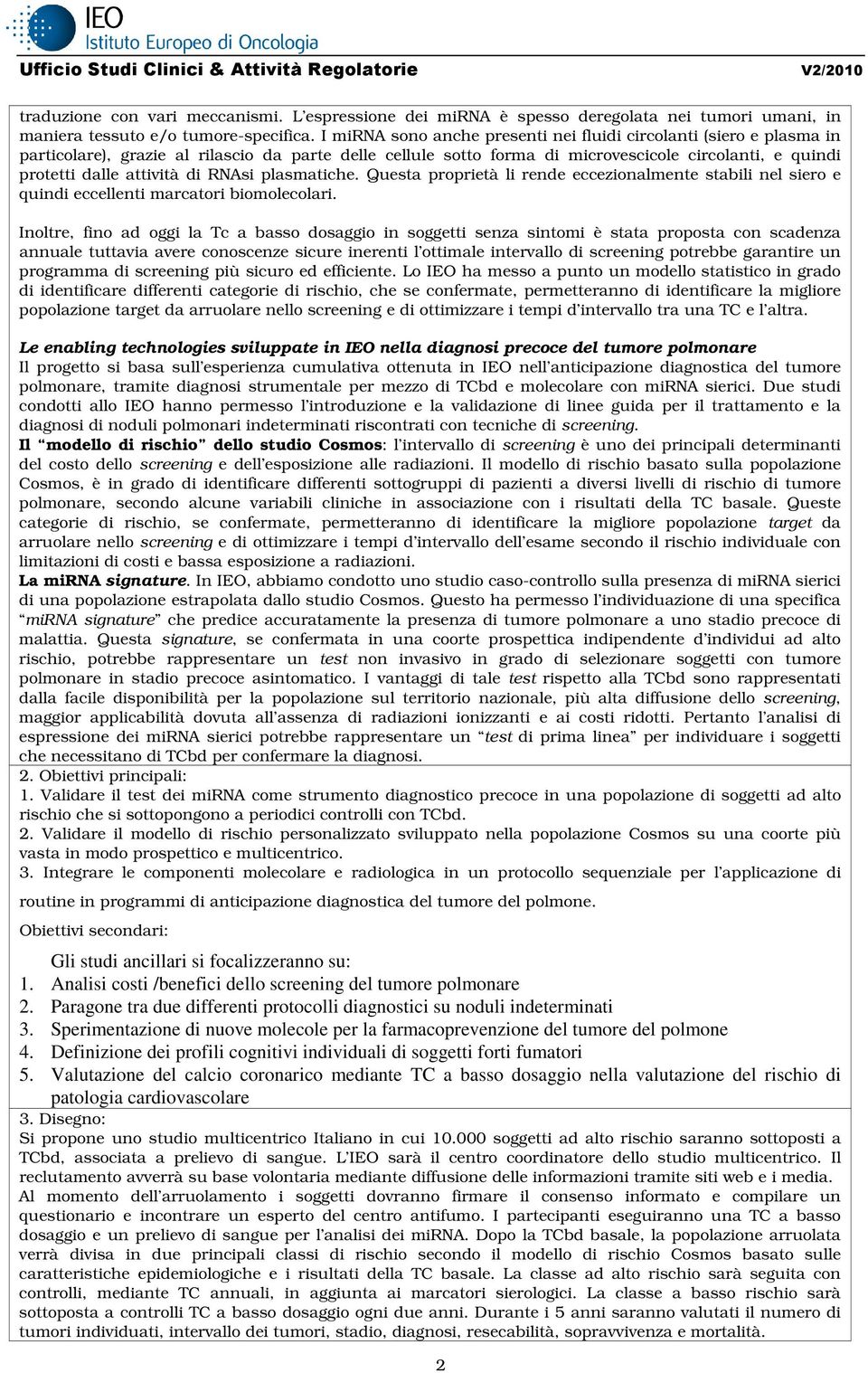 di RNAsi plasmatiche. Questa proprietà li rende eccezionalmente stabili nel siero e quindi eccellenti marcatori biomolecolari.