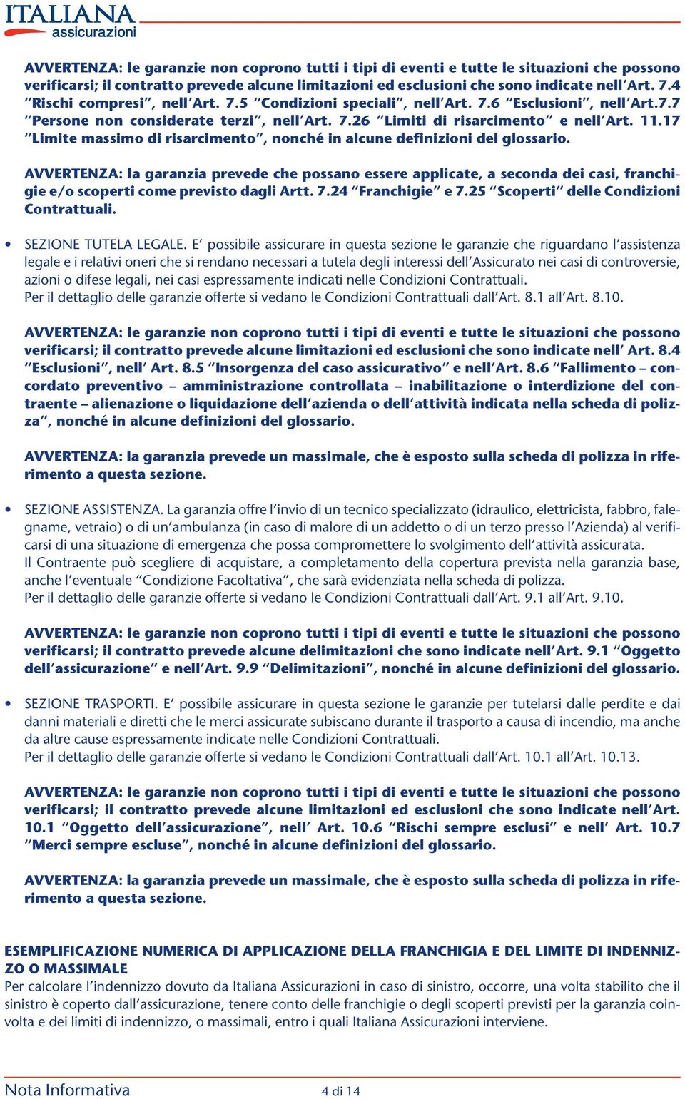 17 Limite massimo di risarcimento, nonché in alcune definizioni del glossario.