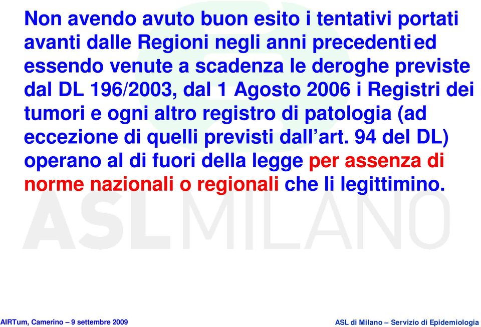 dei tumori e ogni altro registro di patologia (ad eccezione di quelli previsti dall art.