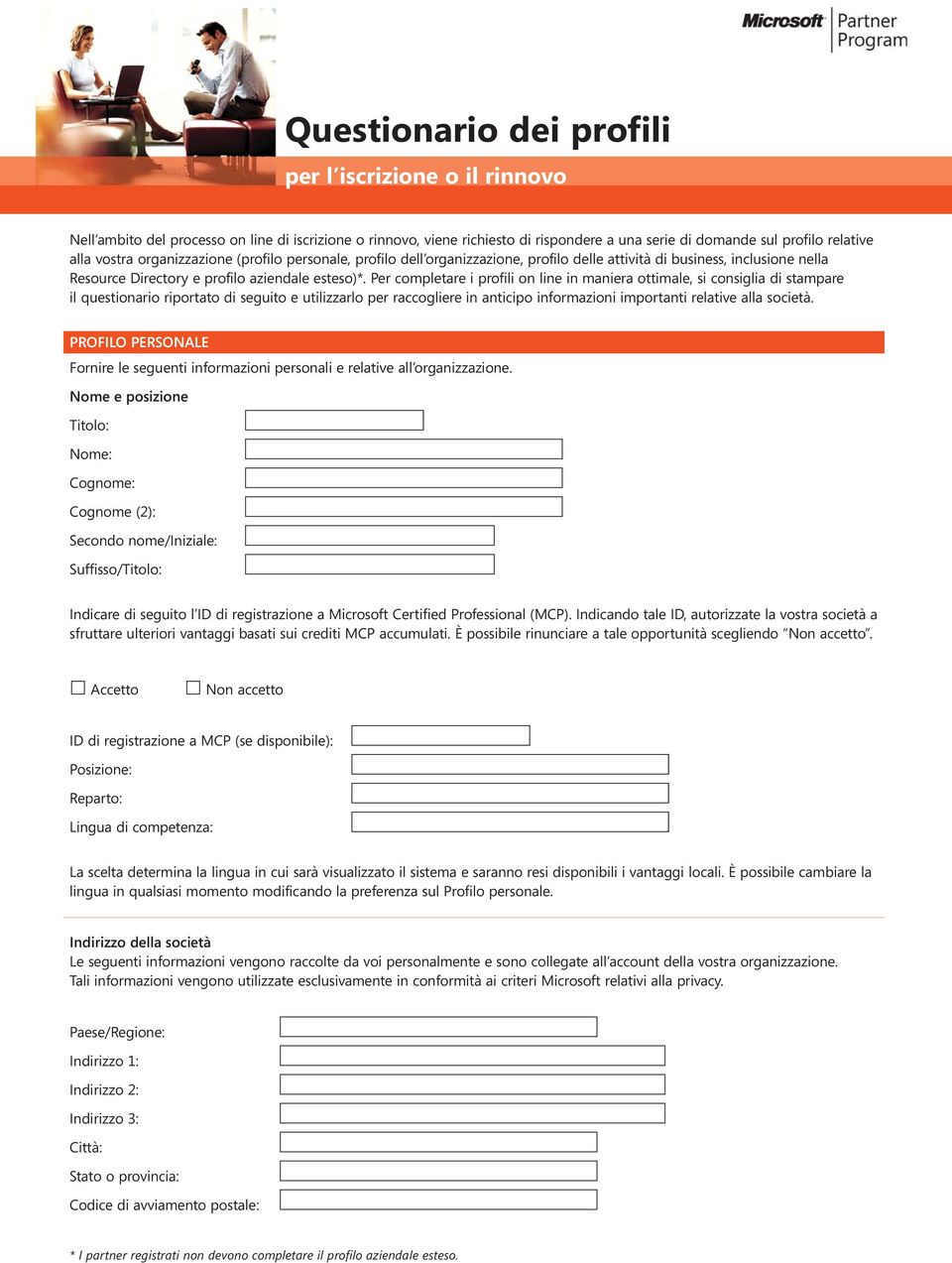 Per completare i profili on line in maniera ottimale, si consiglia di stampare il questionario riportato di seguito e utilizzarlo per raccogliere in anticipo informazioni importanti relative alla