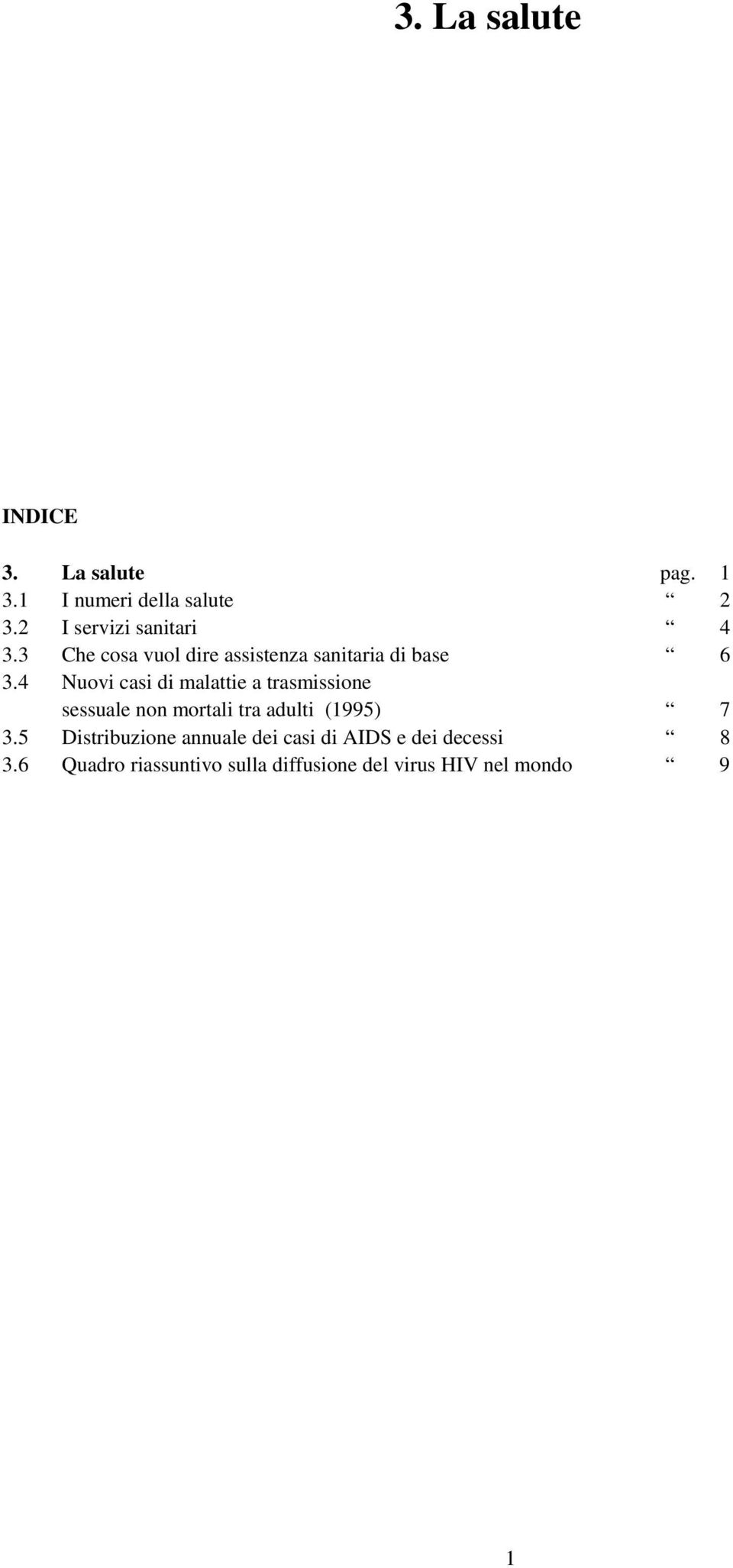 4 Nuovi casi di malattie a trasmissione sessuale non mortali tra adulti (1995) 7 3.