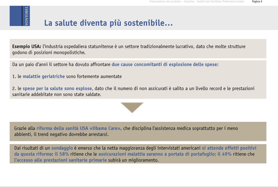 le spese per la salute sono esplose, dato che il numero di non assicurati è salito a un livello record e le prestazioni sanitarie addebitate non sono state saldate.