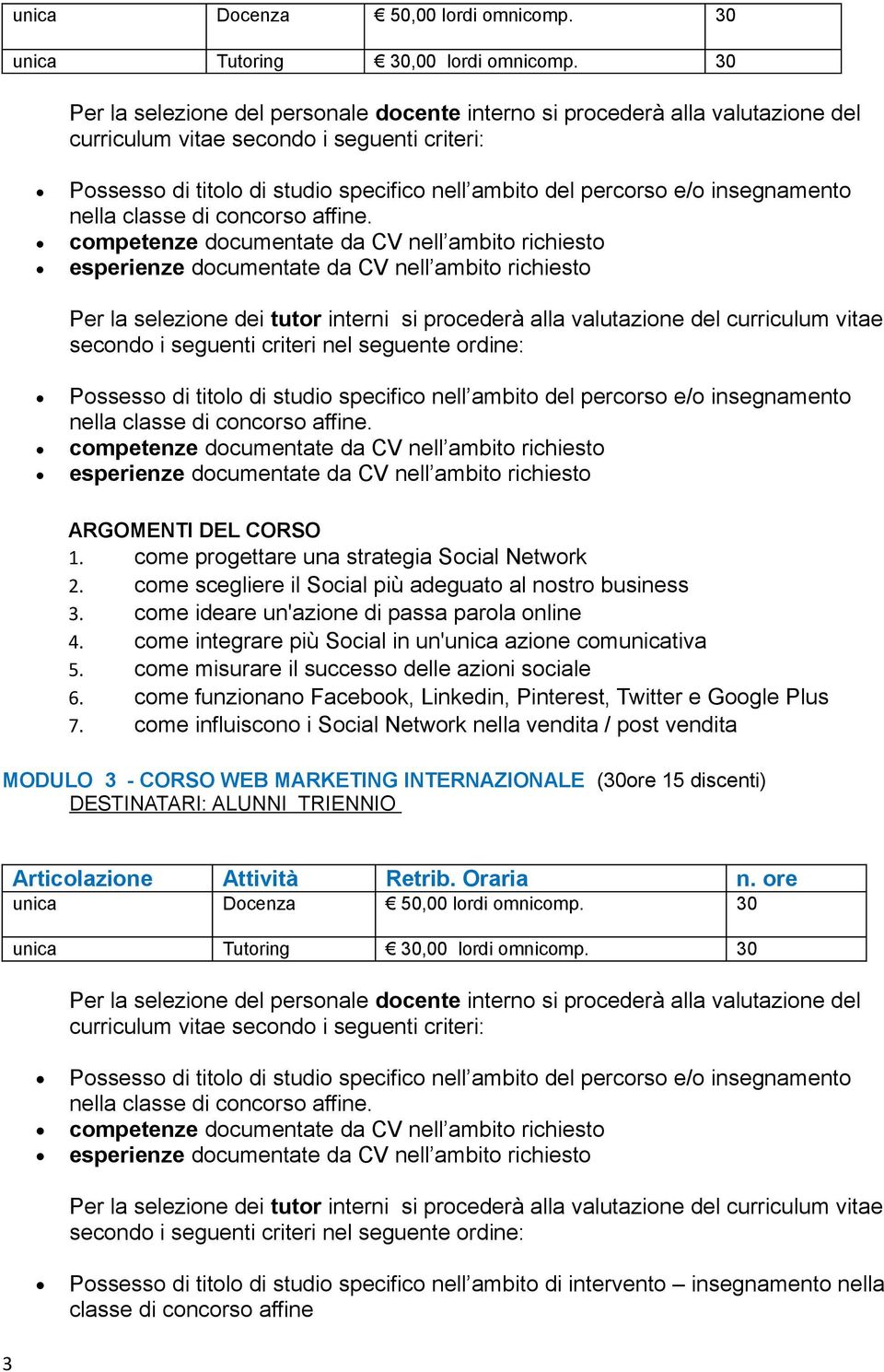 come progettare una strategia Social Network 2. come scegliere il Social più adeguato al nostro business 3. come ideare un'azione di passa parola online 4.