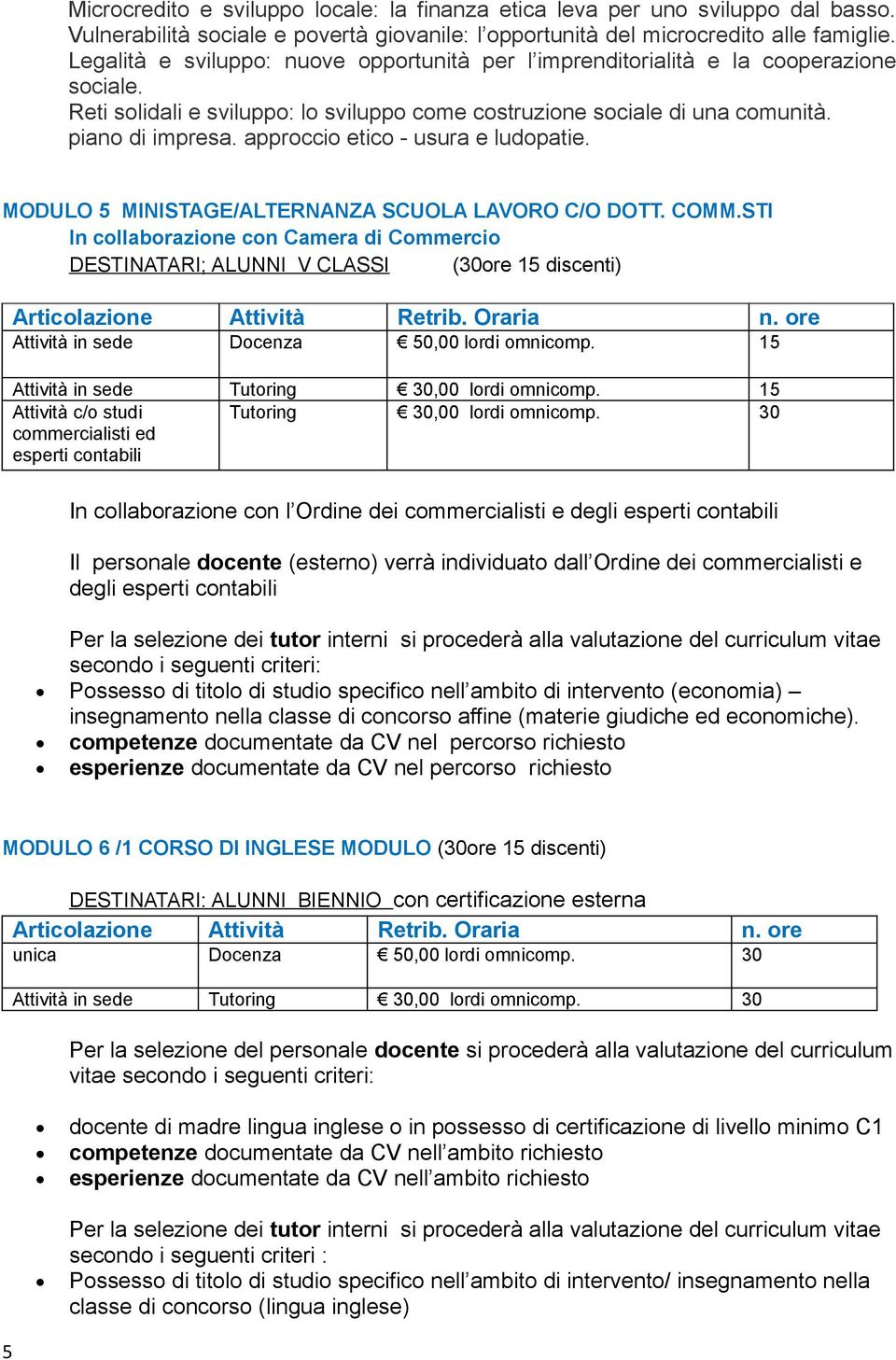 approccio etico - usura e ludopatie. MODULO 5 MINISTAGE/ALTERNANZA SCUOLA LAVORO C/O DOTT. COMM.