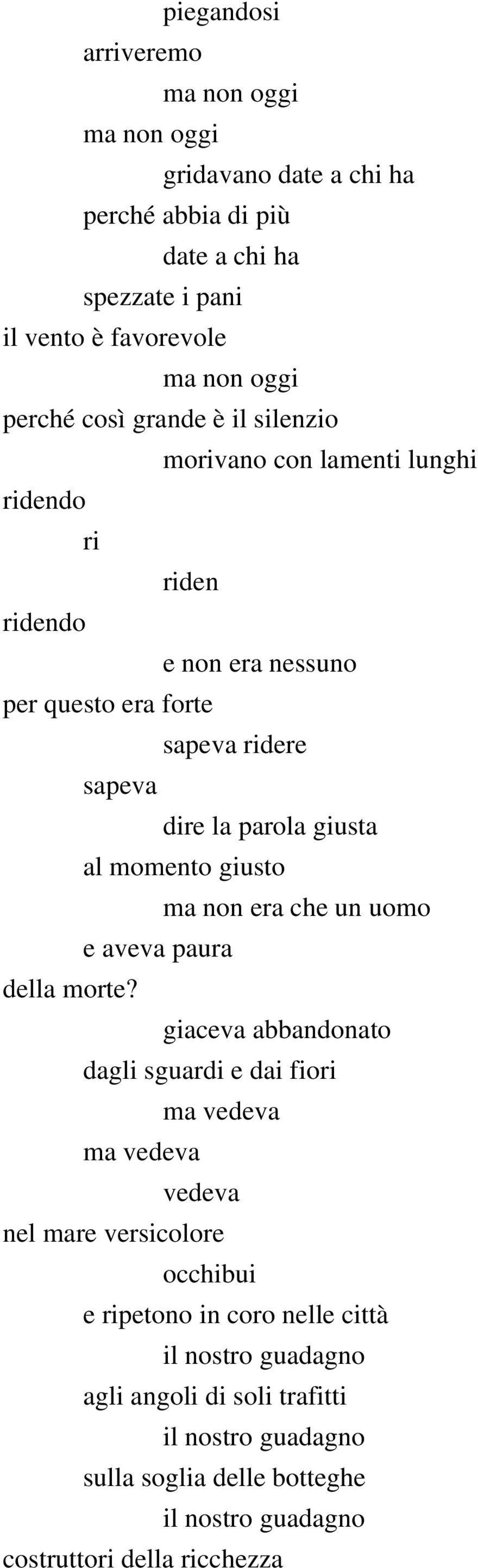 giusto ma non era che un uomo e aveva paura della morte?