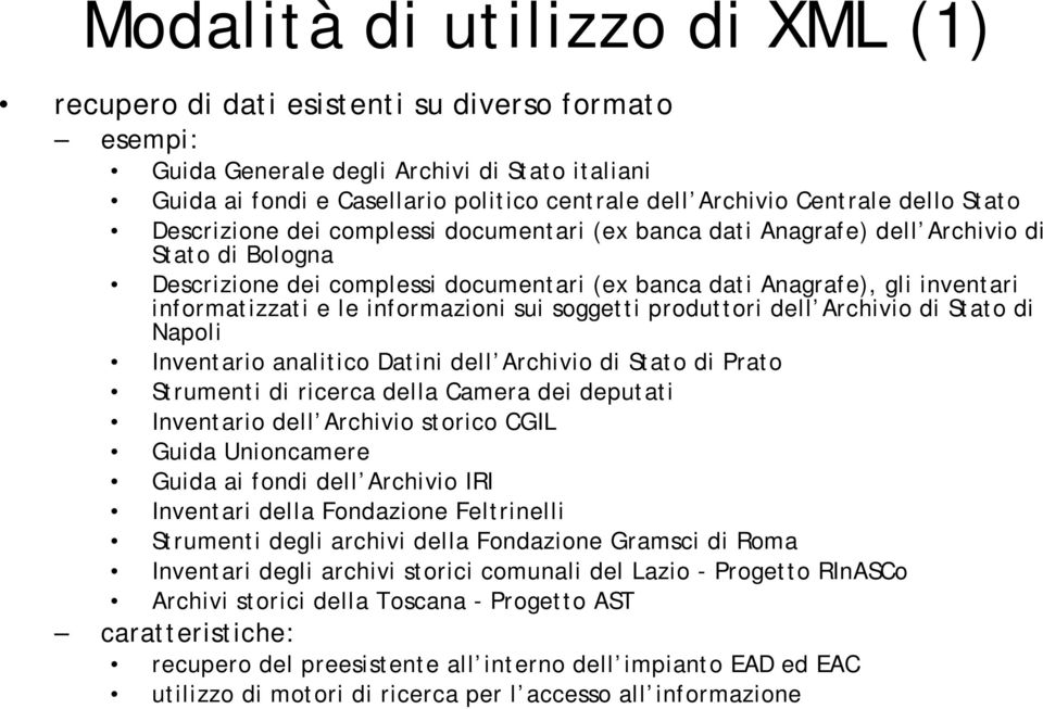 informatizzati e le informazioni sui soggetti produttori dell Archivio di Stato di Napoli Inventario analitico Datini dell Archivio di Stato di Prato Strumenti di ricerca della Camera dei deputati