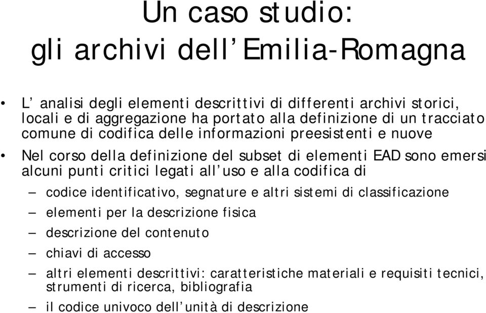 critici legati all uso e alla codifica di codice identificativo, segnature e altri sistemi di classificazione elementi per la descrizione fisica descrizione del