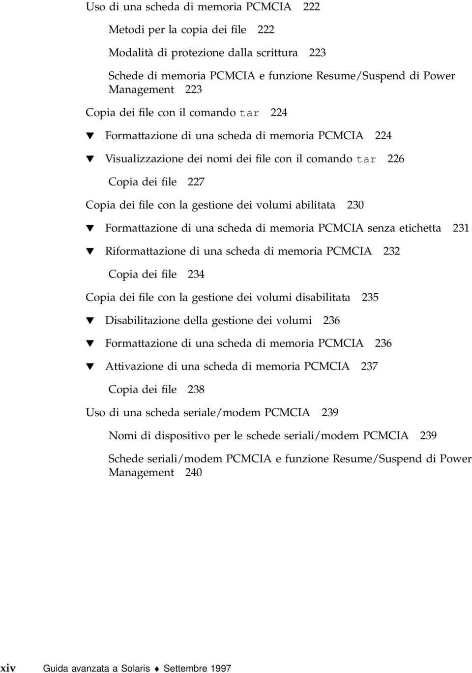 volumi abilitata 230 H Formattazione di una scheda di memoria PCMCIA senza etichetta 231 H Riformattazione di una scheda di memoria PCMCIA 232 Copia dei file 234 Copia dei file con la gestione dei