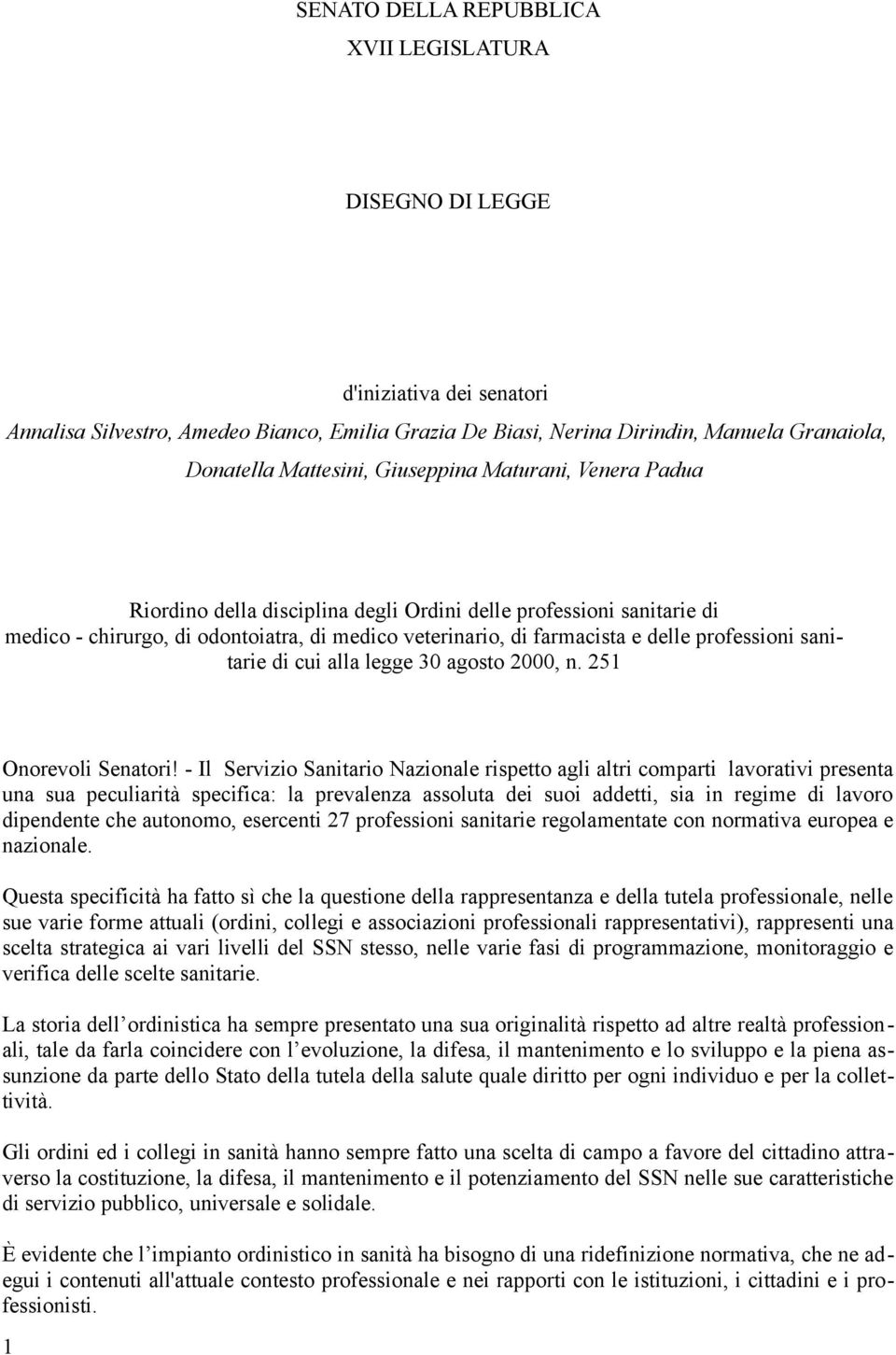 sanitarie di cui alla legge 30 agosto 2000, n. 251 Onorevoli Senatori!