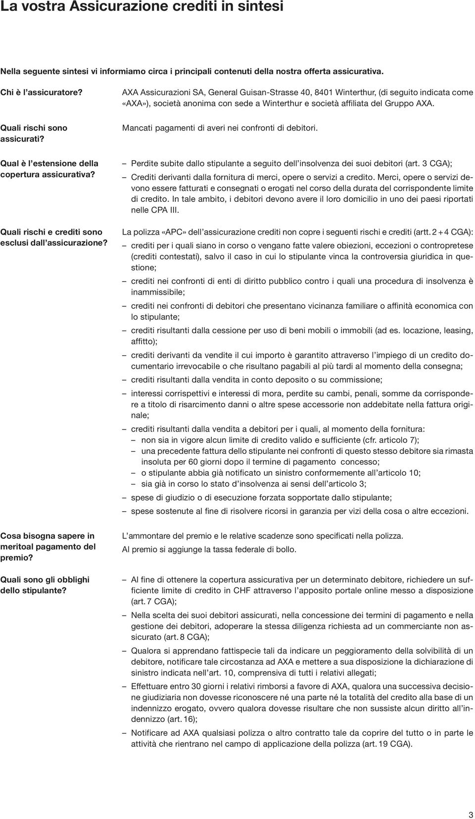 Mancati pagamenti di averi nei confronti di debitori. Qual è l estensione della copertura assicurativa? Quali rischi e crediti sono esclusi dall assicurazione?