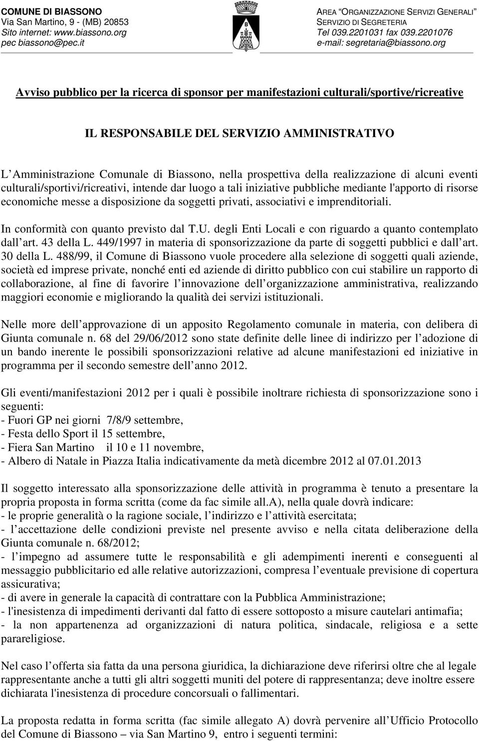 associativi e imprenditoriali. In conformità con quanto previsto dal T.U. degli Enti Locali e con riguardo a quanto contemplato dall art. 43 della L.