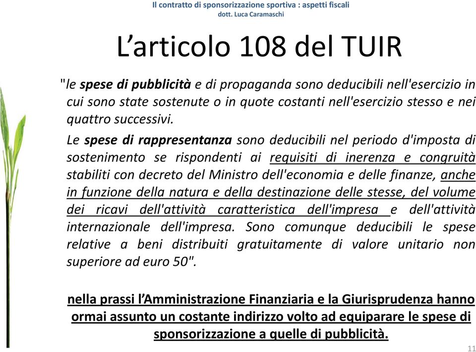 delle finanze, anche in funzione della natura e della destinazione delle stesse, del volume dei ricavi dell'attività caratteristica dell'impresa e dell'attività internazionale dell'impresa.