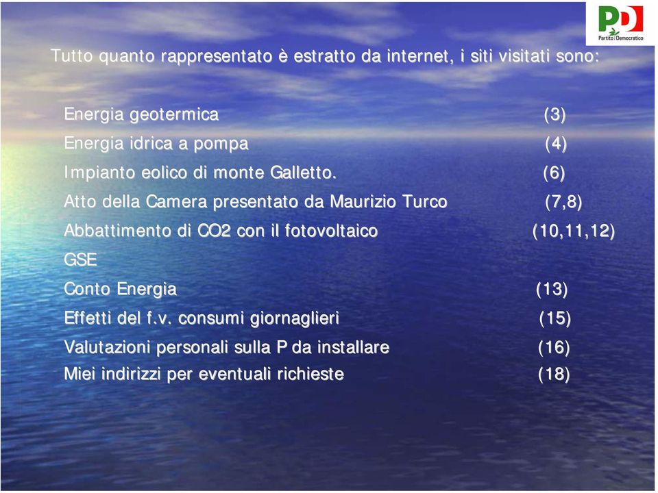 . (6) Atto della Camera presentato da Maurizio Turco (7,8) Abbattimento di CO2 con il fotovoltaico