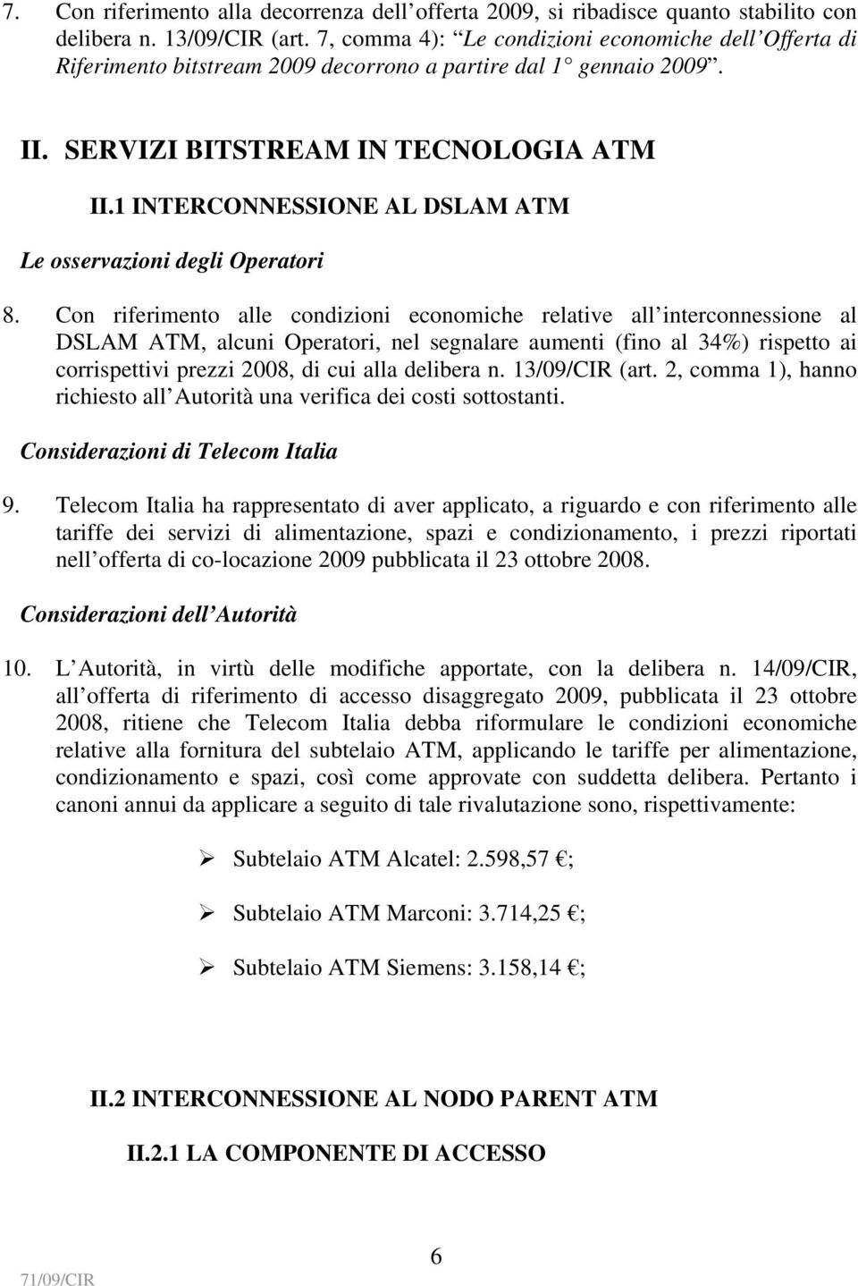 1 INTERCONNESSIONE AL DSLAM ATM Le osservazioni degli Operatori 8.