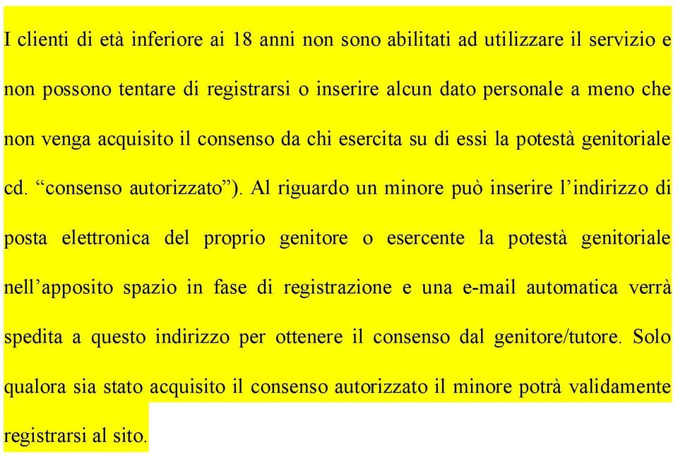 Al riguardo un minore può inserire l indirizzo di posta elettronica del proprio genitore o esercente la potestà genitoriale nell apposito spazio in fase di