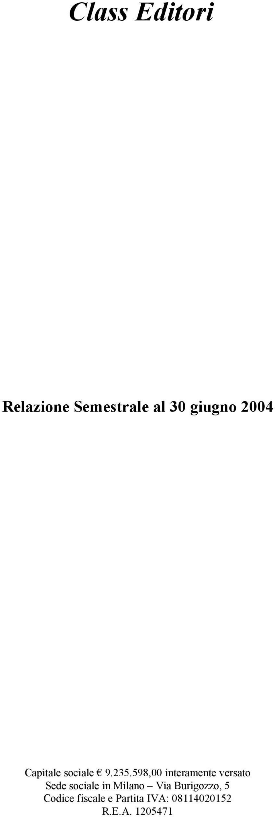 598,00 interamente versato Sede sociale in Milano