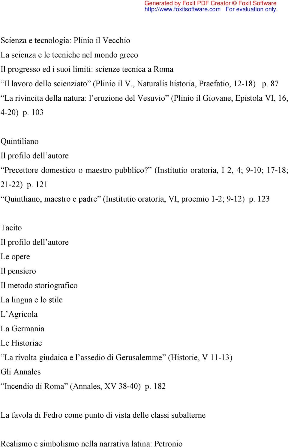 103 Quintiliano Il profilo dell autore Precettore domestico o maestro pubblico? (Institutio oratoria, I 2, 4; 9-10; 17-18; 21-22) p.