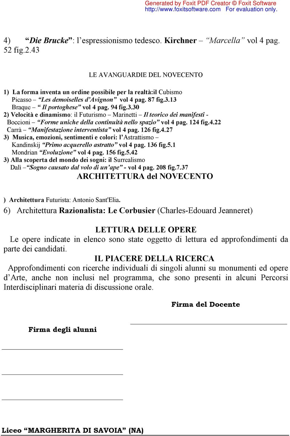 3.30 2) Velocità e dinamismo: il Futurismo Marinetti Il teorico dei manifesti - Boccioni Forme uniche della continuità nello spazio vol 4 pag. 124 fig.4.22 Carrà Manifestazione interventista vol 4 pag.