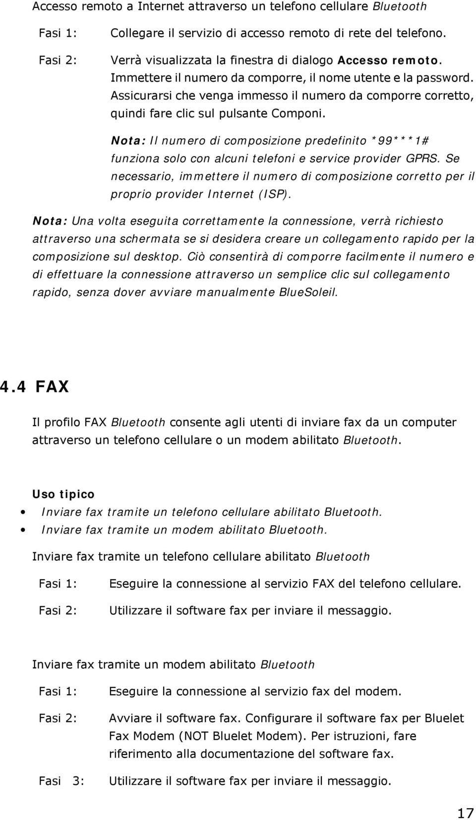 Assicurarsi che venga immesso il numero da comporre corretto, quindi fare clic sul pulsante Componi.