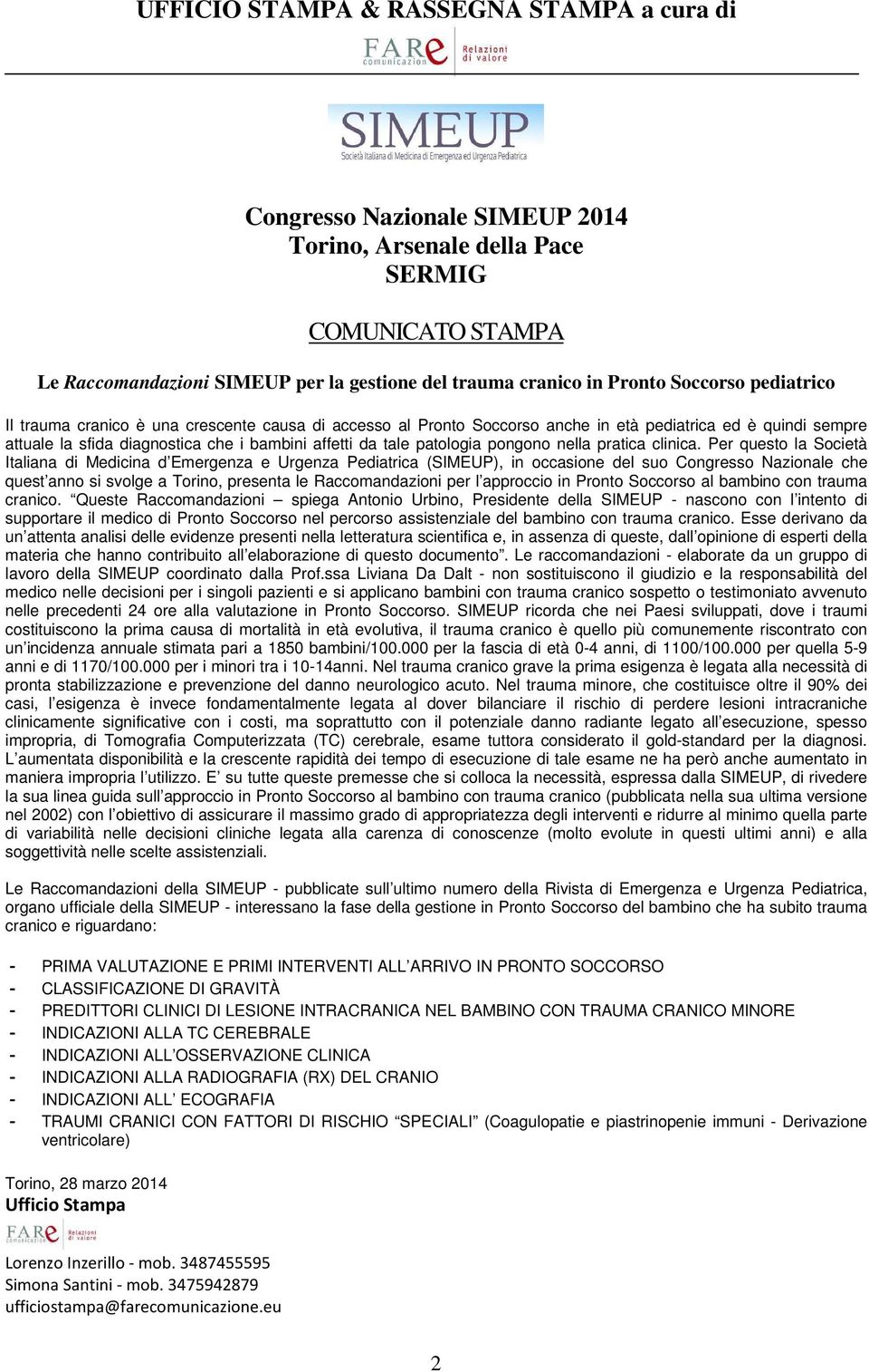 Per questo la Società Italiana di Medicina d Emergenza e Urgenza Pediatrica (SIMEUP), in occasione del suo Congresso Nazionale che quest anno si svolge a Torino, presenta le Raccomandazioni per l