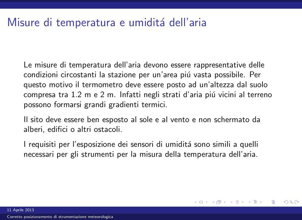 Infatti negli strati d aria piú vicini al terreno possono formarsi grandi gradienti termici.