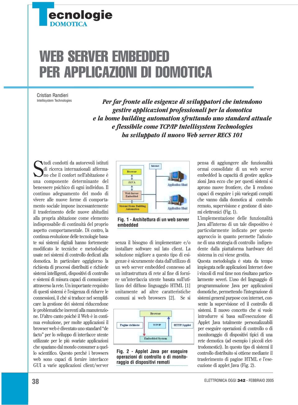 abitazione è una componente determinante del benessere psichico di ogni individuo.