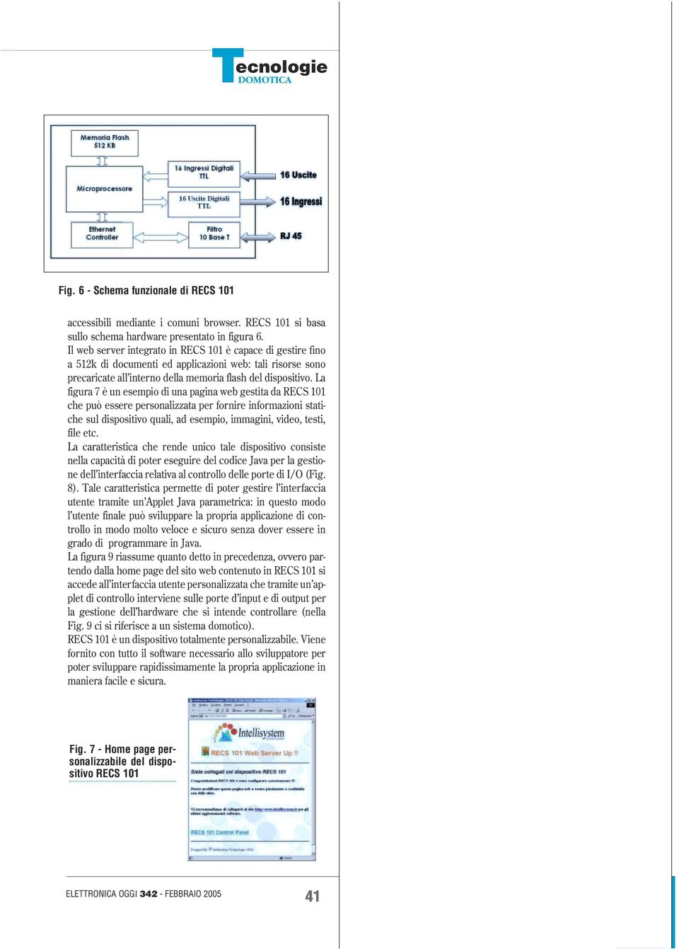 La figura 7 è un esempio di una pagina web gestita da RECS 101 che può essere personalizzata per fornire informazioni statiche sul dispositivo quali, ad esempio, immagini, video, testi, file etc.