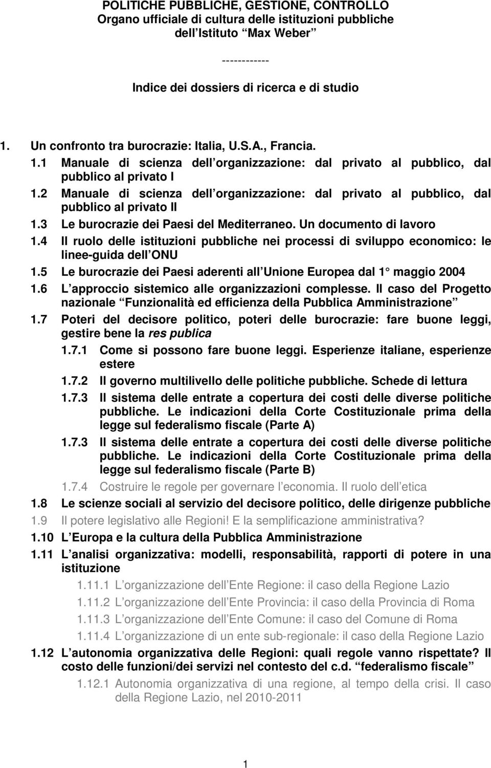2 Manuale di scienza dell organizzazione: dal privato al pubblico, dal pubblico al privato II 1.3 Le burocrazie dei Paesi del Mediterraneo. Un documento di lavoro 1.