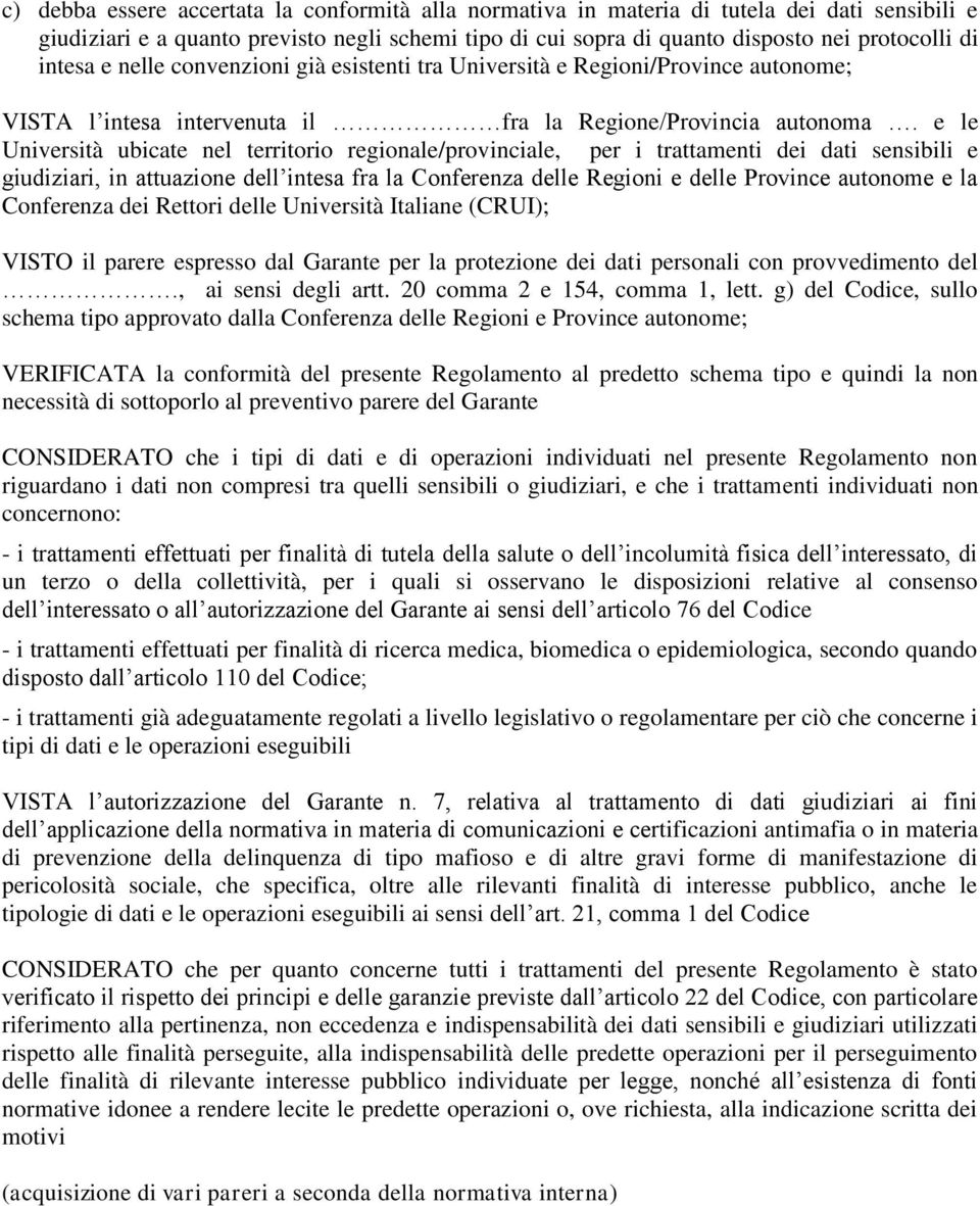 e le Università ubicate nel territorio regionale/provinciale, per i trattamenti dei dati sensibili e giudiziari, in attuazione dell intesa fra la Conferenza delle Regioni e delle Province autonome e