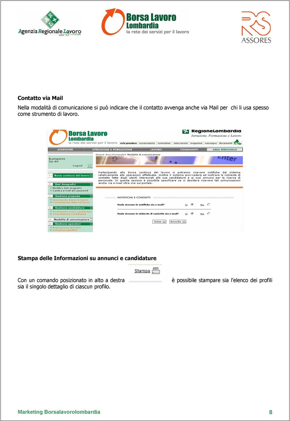 Stampa delle Informazioni su annunci e candìdature Con un comando posizionato in alto a