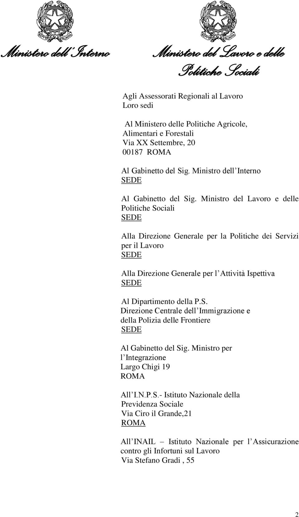 Ministro del Lavoro e delle Alla Direzione Generale per la Politiche dei Servizi per il Lavoro Alla Direzione Generale per l Attività Ispettiva Al Dipartimento della P.S. Direzione Centrale dell Immigrazione e della Polizia delle Frontiere Al Gabinetto del Sig.