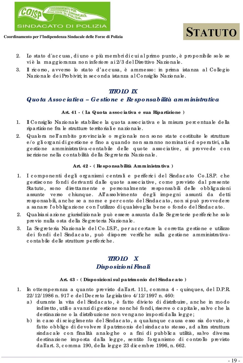 TITOLO IX Quota Associativa Gestione e Responsabilità amministrativa Art. 41 - ( La Quota associativa e sua Ripartizione ) 1.