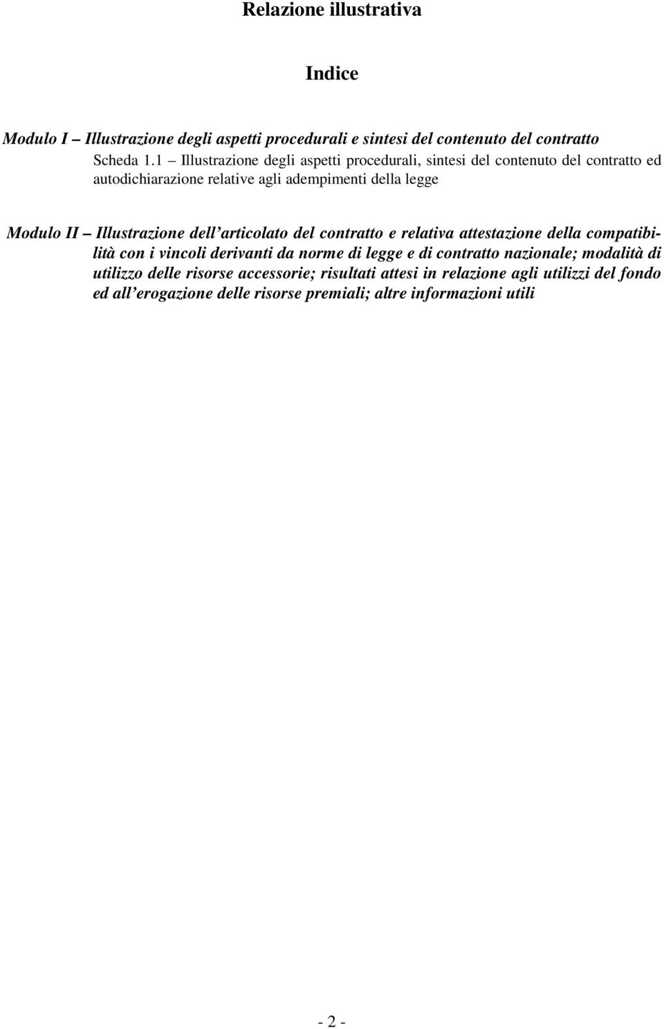 Illustrazione dell articolato del contratto e relativa attestazione della compatibilità con i vincoli derivanti da norme di legge e di contratto